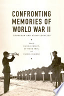 Confronting memories of World War II : European and Asian legacies / edited by Daniel Chirot, Gi-Wook Shin, and Daniel Sneider.