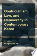 Confucianism, law, and democracy in contemporary Korea / edited by Sungmoon Kim.