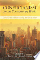 Confucianism for the contemporary world : global order, political plurality, and social action / edited by Tze-ki Hon and Kristin Stapleton.