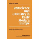 Conscience and casuistry in early modern Europe / edited by Edmund Leites.