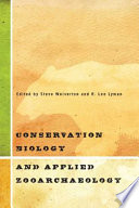 Conservation biology and applied zooarchaeology edited by Steve Wolverton and R. Lee Lyman.