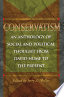 Conservatism : an anthology of social and political thought from David Hume to the present /