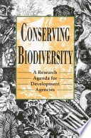 Conserving biodiversity : a research agenda for development agencies /