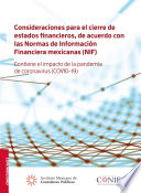Consideraciones para el cierre de estados financieros, de acuerdo con las Normas de Informacion Financiera mexicanas (NIF) : contiene el impacto de la pandemia de coronavirus (COVID-19) / Jose Rafael Aguilera Aguilera ; [y otros 14].