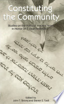 Constituting the community studies on the polity of ancient Israel in honor of S. Dean McBride, Jr. / edited by John T. Strong and Steven S. Tuell.
