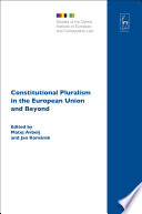 Constitutional pluralism in the European Union and beyond / edited by Matej Avbelj and Jan Komárek.