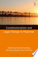 Constitutionalism and legal change in Myanmar /