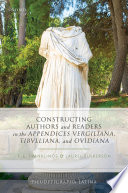 Constructing authors and readers in the Appendices Vergiliana, Tibulliana, and Ouidiana /