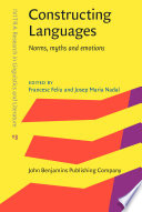 Constructing languages : norms, myths and emotions / edited by Francesc Feliu, Josep Maria Nadal.