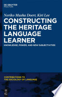 Constructing the heritage language learner : knowledge, power, and new subjectivities /