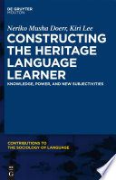 Constructing the heritage language learner knowledge, power, and new subjectivities /