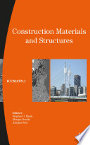 Construction materials and structures : proceedings of the First International Conference on Construction Materials and Structures (ICCMATS) / editors, Stephen O. Ekolu, Morgan Dundu, and Xiaojian Gao.