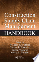 Construction supply chain management handbook / edited by William J. O'Brien [and others].