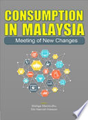 Consumption in Malaysia : meeting of new changes / editors, Malliga Marimuthu, Siti Hasnah Hassan.