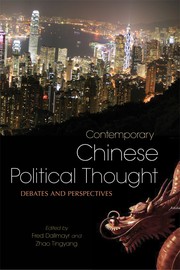 Contemporary Chinese political thought : debates and perspectives / edited by Fred Dallmayr and Zhao Tingyang.