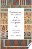 Contemporary Encounters With Ancient Metaphysics