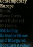 Contemporary Europe : social structures and cultural patterns / edited by Salvador Giner and Margaret Scotford Archer.