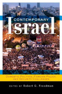 Contemporary Israel : domestic politics, foreign policy, and security challenges /