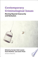 Contemporary criminological issues : moving beyond insecurity and exclusion / edited by Carolyn Côté-Lussier, David Moffette, Justin Piché.