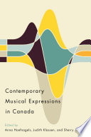Contemporary musical expressions in Canada / edited by Anna Hoefnagels, Judith Klassen, and Sherry Johnson.