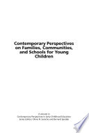 Contemporary perspectives on families, communities, and schools for young children /