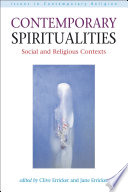 Contemporary spiritualities : social and religious contexts / edited by Clive Erricker and Jane Erricker.