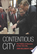 Contentious city : the politics of recovery in New York City /
