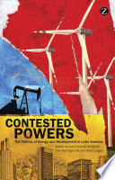 Contested powers : the politics of enregy and develpoment in Latin America /