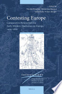 Contesting Europe : comparative perspectives on early modern discourses on Europe, 1400-1800 /