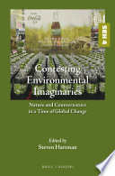 Contesting environmental imaginaries : nature and counternature in a time of global change / edited by Steven Hartman.