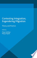Contesting integration, engendering migration : theory and practice / edited by Floya Anthias, University of East London, UK, Mojca Pajnik, University of Ljubljana, Slovenia.