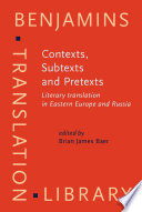 Contexts, subtexts and pretexts : literary translation in Eastern Europe and Russia /