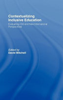 Contextualizing inclusive education : evaluating old and new international perspectives / edited by David Mitchell.