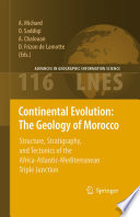 Continental evolution : the geology of Morocco : structure, stratigraphy and tectonics of the Africa-Atlantic-Mediterranean triple junction /