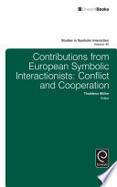 Contributions from European symbolic interactionists : conflict and cooperation / edited by Thaddeus Muller.