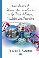 Contributions of African American scientists to the fields of science, medicine, and inventions /