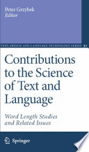 Contributions to the science of text and language : word length studies and related issues / edited by Peter Grzybek.