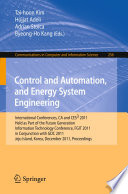 Control and automation, and energy system engineering : International Conferences, CA and CES³ 2011, held as part of the Future Generation Information Technology Conference, FGIT 2011, in conjunction with GDC 2011, Jeju Island, Korea, December 8-10, 2011. Proceedings /