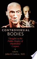Controversial bodies : thoughts on the public display of plastinated corpses /