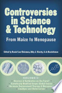 Controversies in science and technology : from maize to menopause / edited by Daniel Lee Kleinman, Abby J. Kinchy, and Jo Handelsman.