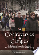 Controversies on campus : debating the issues confronting American universities in the 21st century /
