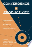 Convergence of productivity : cross-national studies and historical evidence / edited by William J. Baumol, Richard R. Nelson, Edward N. Wolff.