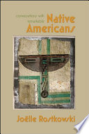 Conversations with remarkable Native Americans edited by Joelle Rostkowski.