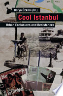 Cool Istanbul : urban enclosures and resistances /