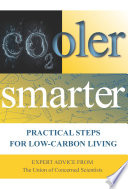 Cooler smarter : practical steps for low-carbon living : expert advice from the Union of Concerned Scientists /