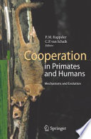 Cooperation in primates and humans : mechanisms and evolution / Peter M. Kappeler, Carel P. van Schaik (eds.).