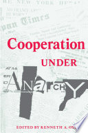 Cooperation under anarchy / edited by Kenneth A. Oye.