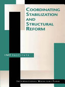 Coordinating stabilization and structural reform : proceedings of the seminar "Coordination of structural reform and macroeconomic stabilization", Washington, D.C., June 17-26, 1993 /