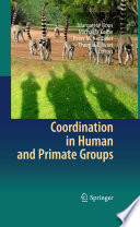 Coordination in human and primate groups / Margarete Boos [and others], Editors.