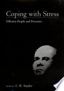 Coping with stress : effective people and processes / edited by C.R. Snyder.